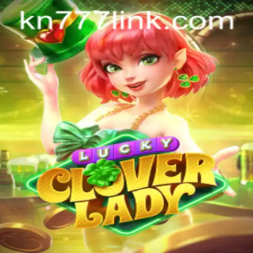 LuckyCloverLady: An Exciting Journey into the World of KN77.COM's Latest Game